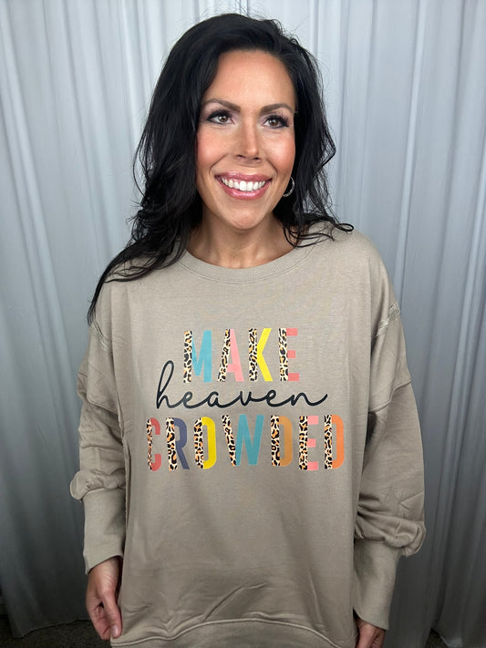 Make Heaven Crowded Sweatshirt